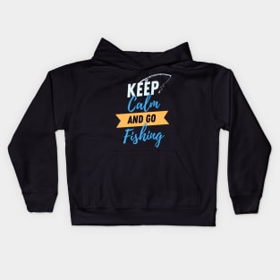 Keep Calm And Go Fishing - Gift For Fish Fishing Lovers, Fisherman Kids Hoodie